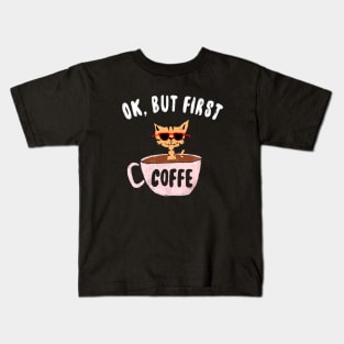 Ok, But First Coffee Kids T-Shirt